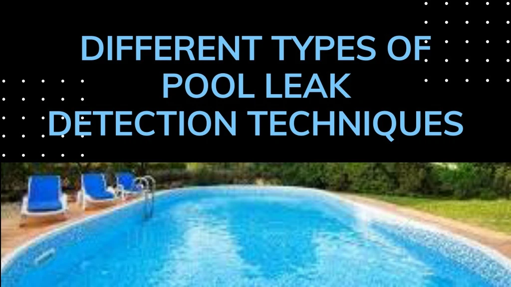 different types of pool leak detection techniques