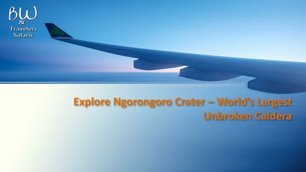 Explore Ngorongoro Crater – World’s Largest Unbroken Caldera