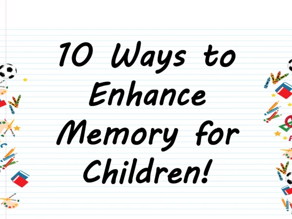 10 Ways to Enhance Memory for Children!