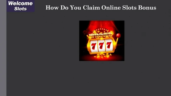 How do you claim online slots bonus