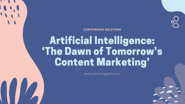 Artificial Intelligence: ‘The Dawn of Tomorrow’s Content Marketing’