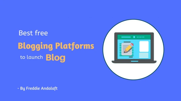 Freddie Andalaft: 7 best blogging platforms