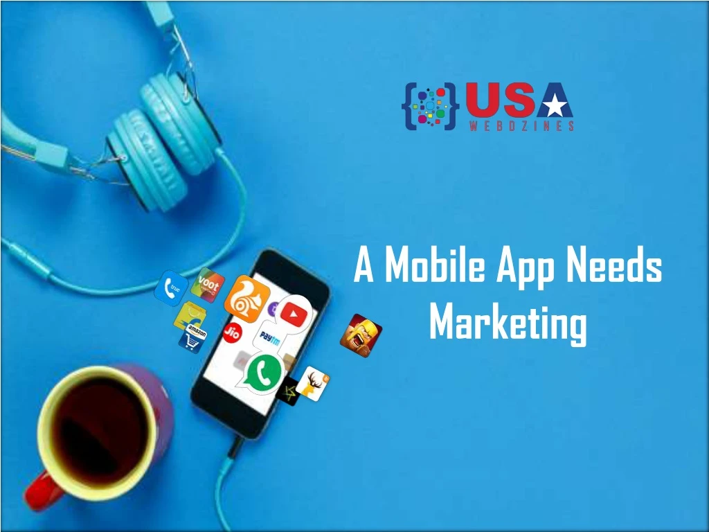a mobile app needs marketing