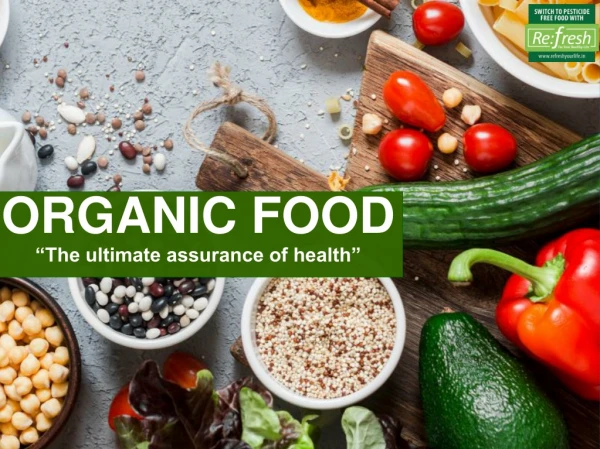 ORGANIC FOOD: "The ultimate assurance of health”