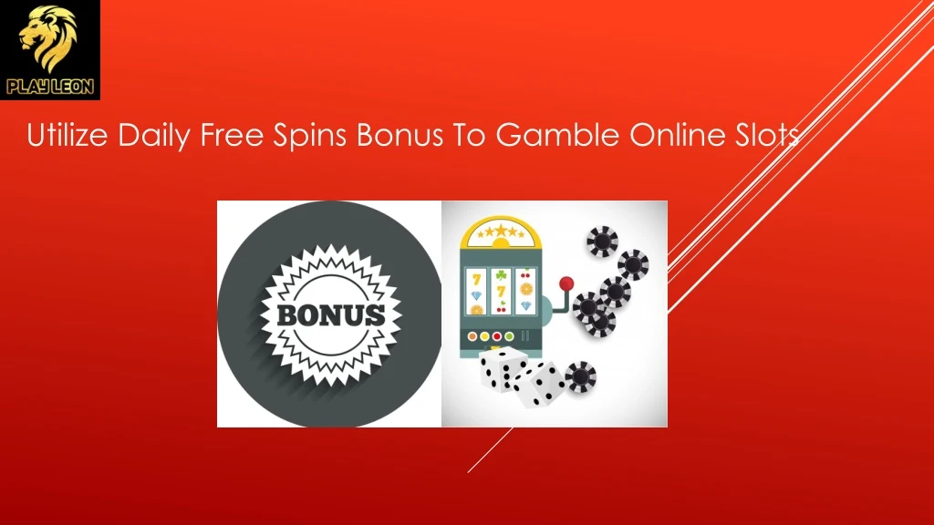 utilize daily free spins bonus to gamble online slots