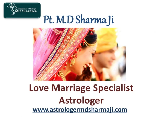 Love Marriage Specialist Astrologer – ( 91)-7539855555 – Pt. M.D Sharma