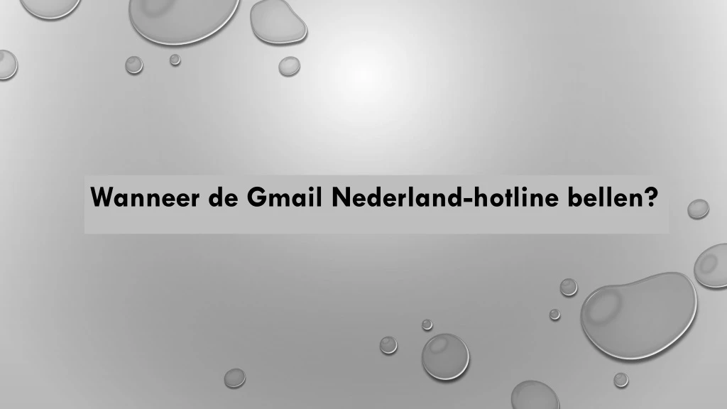 wanneer de gmail nederland hotline bellen