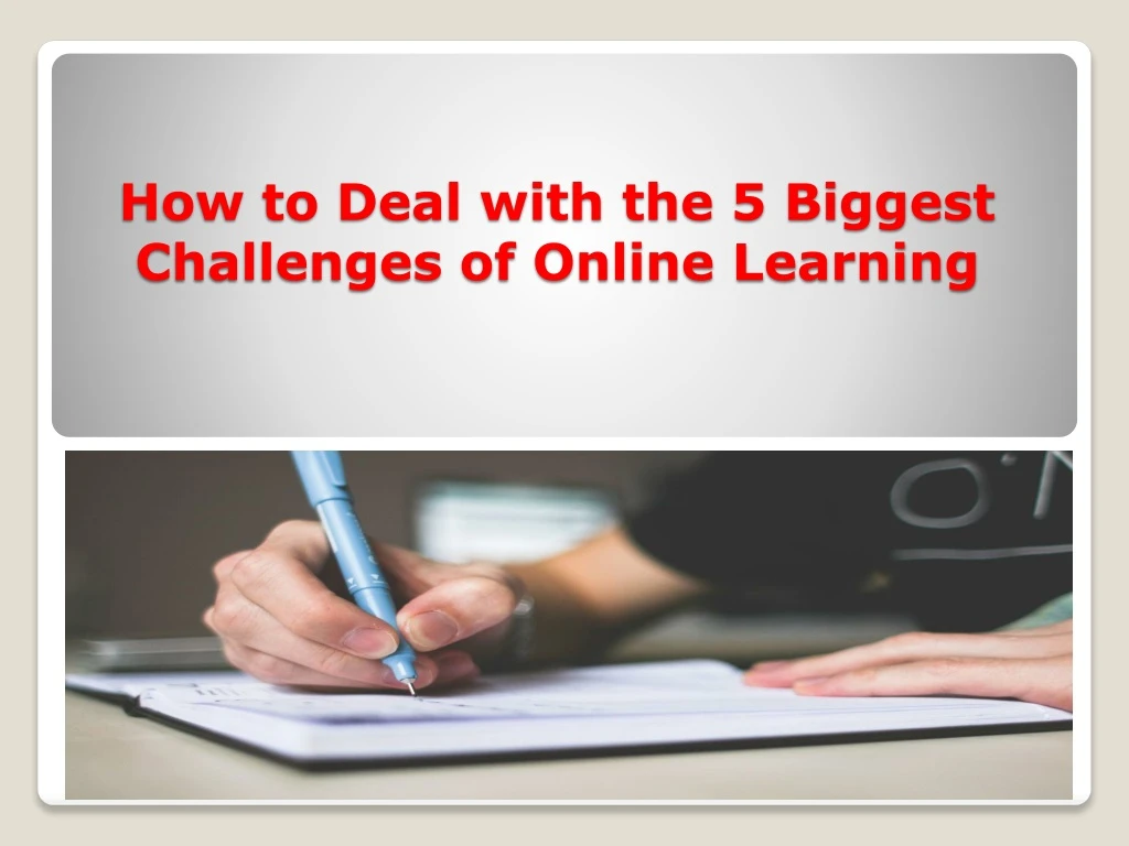 how to deal with the 5 biggest challenges of online learning