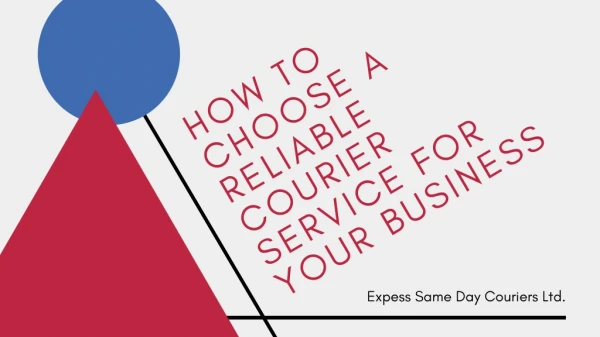 HOW TO CHOOSE A RELIABLE COURIER SERVICE FOR YOUR BUSINESS