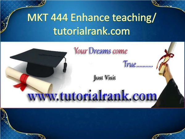 MKT 444 Enhance teaching/tutorialrank.com