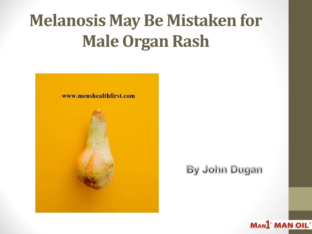 melanosis may be mistaken for male organ rash