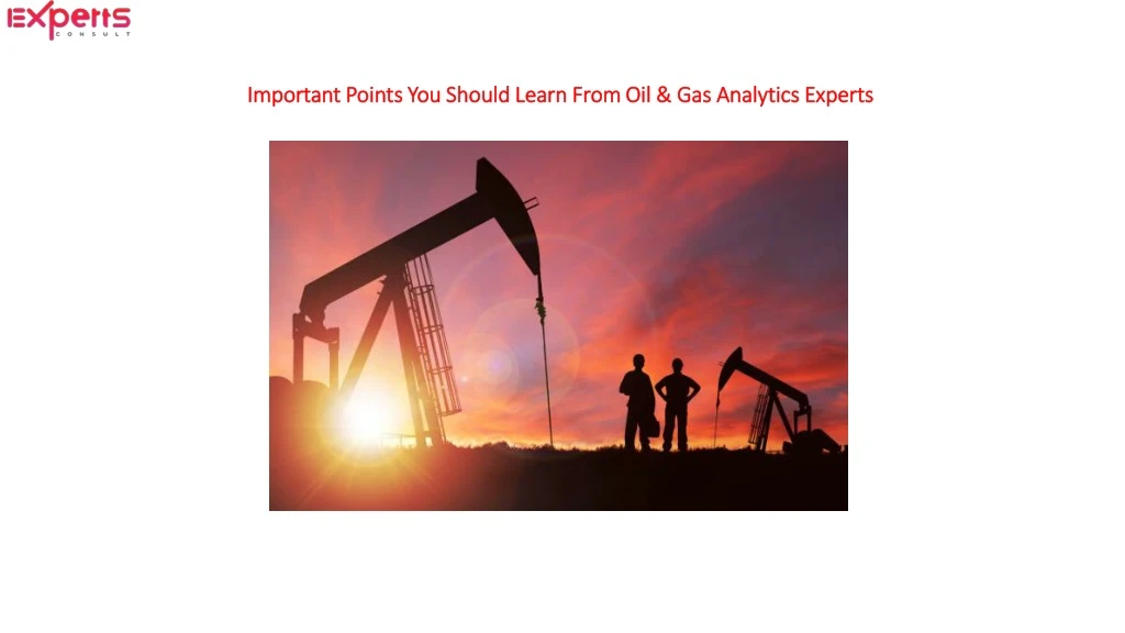 important points you should learn from oil gas analytics experts