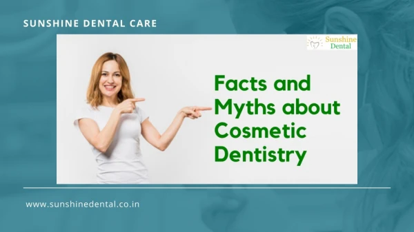 Facts and Myths about Cosmetic Dentistry - Cosmetic Dental Clinic Near Me| Sunshine dental care