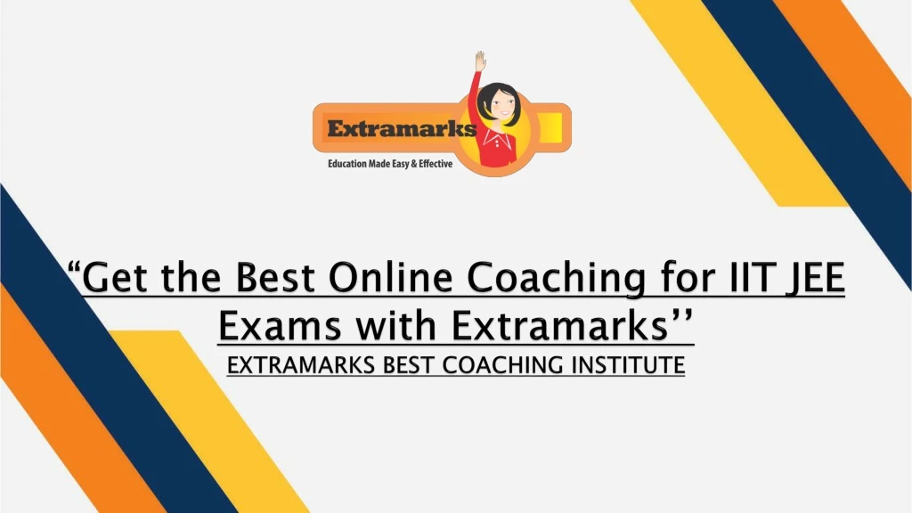 get the best online coaching for iit jee exams with extramarks extramarks best coaching institute