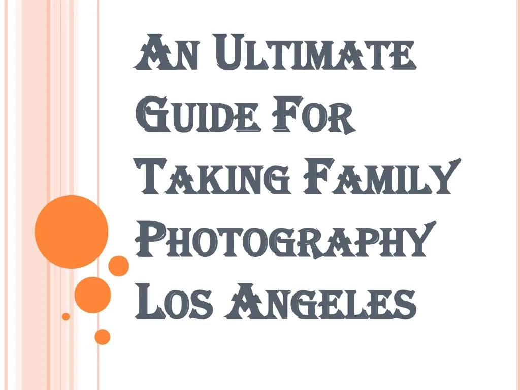 an ultimate guide for taking family photography los angeles
