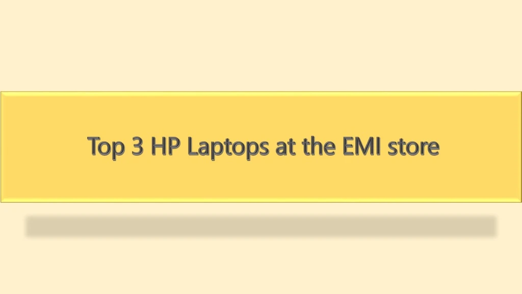 top 3 hp laptops at the emi store