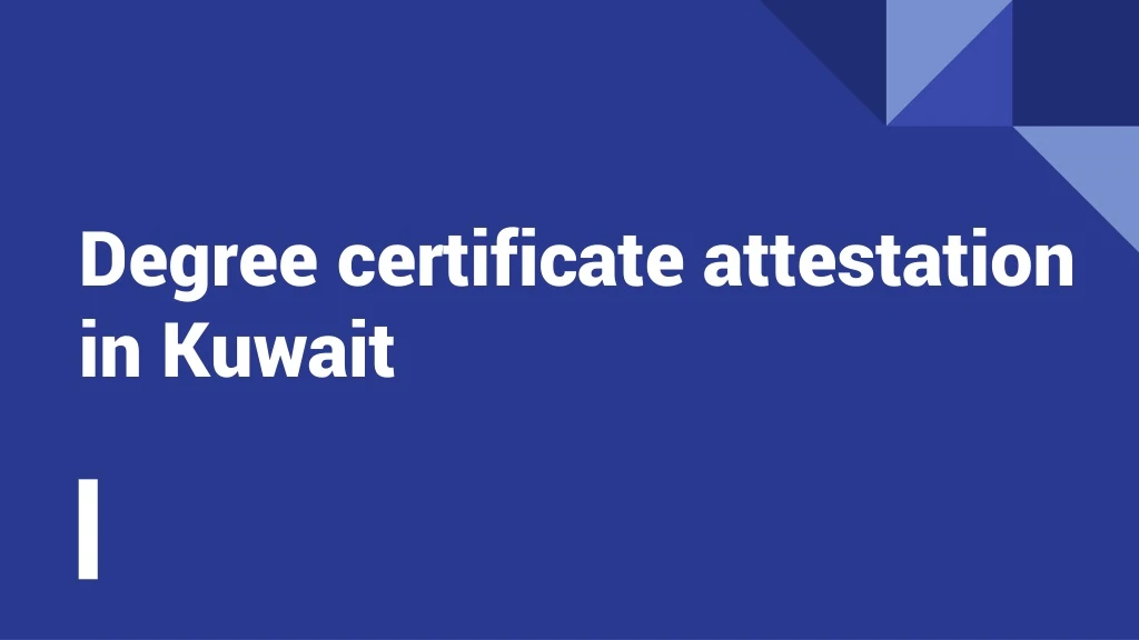 degree certificate attestation in kuwait