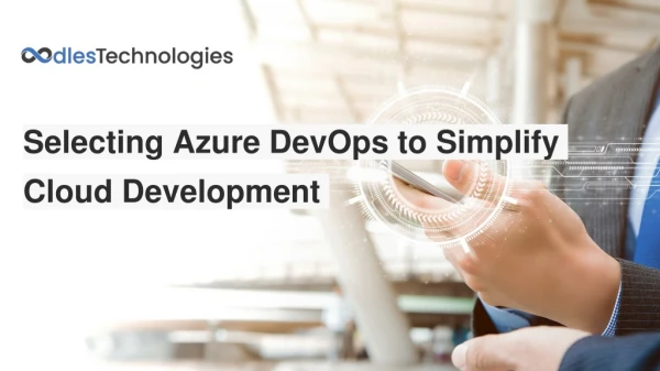 Selecting Azure DevOps to Simplify Cloud Development