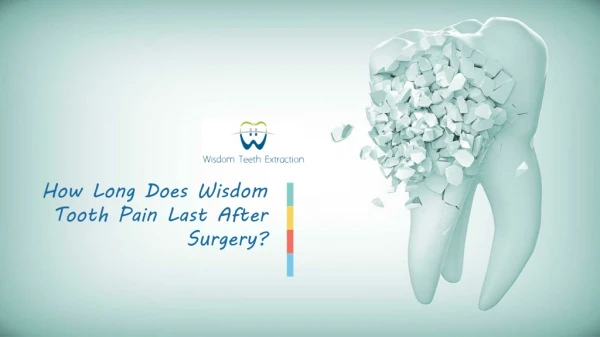 After Surgery How Long Does Wisdom Tooth Pain Last?