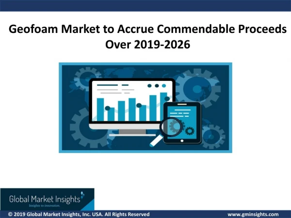 Geofoam Market Update, Analysis, Forecast, 2019 – 2026