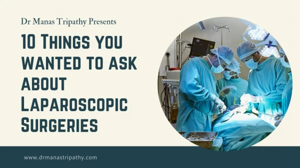 10 Things you wanted to ask about Laparoscopic Surgeries | Laparoscopic Surgeon In Bangalore