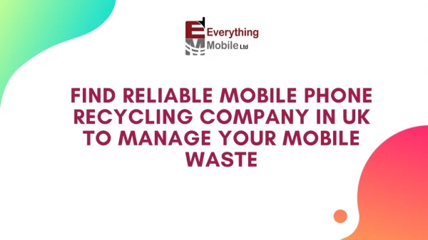 Find Reliable Mobile Phone Recycling Company In UK To Manage Your Mobile Waste