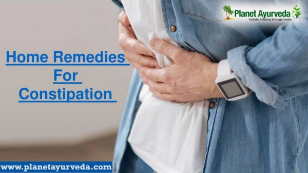 Home Remedies for Constipation by Planet Ayurveda