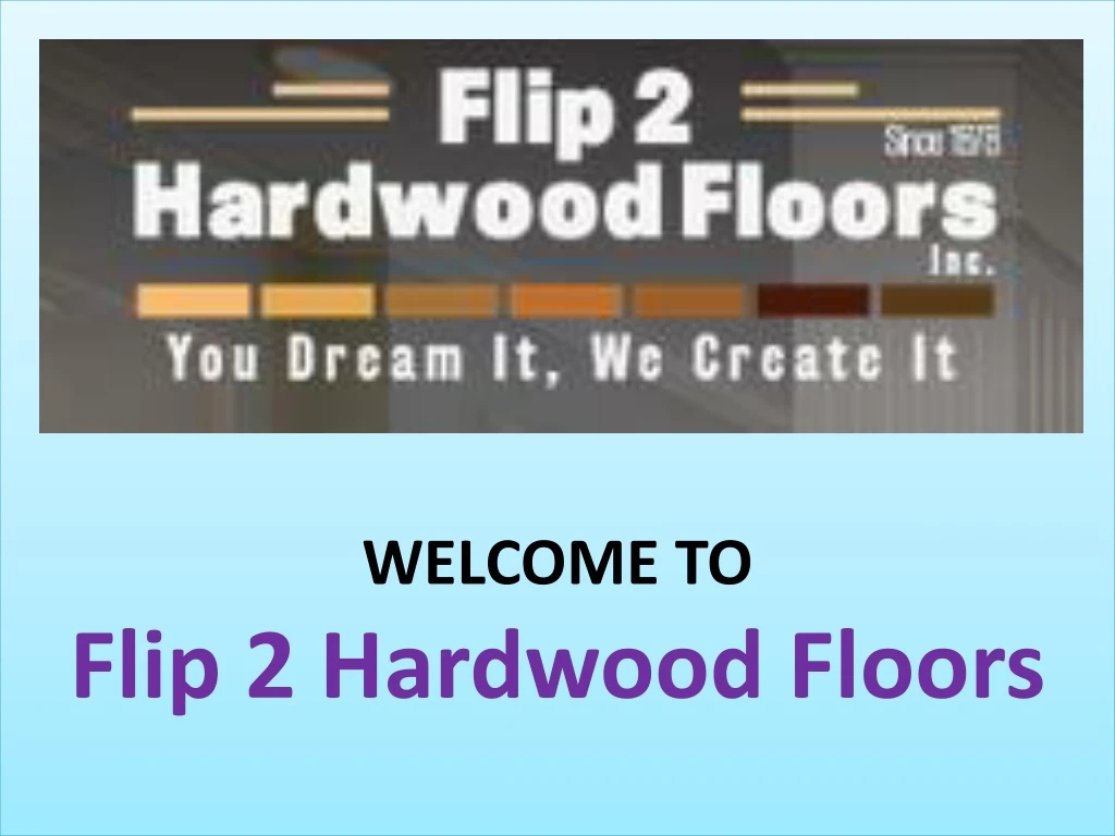 welcome to flip 2 hardwood floors