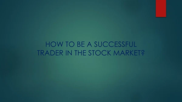 How to be a Successful Trader In the Stock Market?