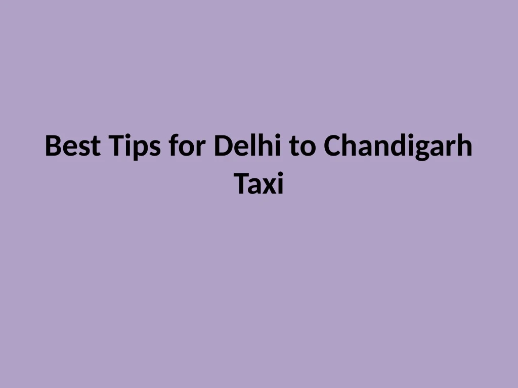 best tips for delhi to chandigarh taxi