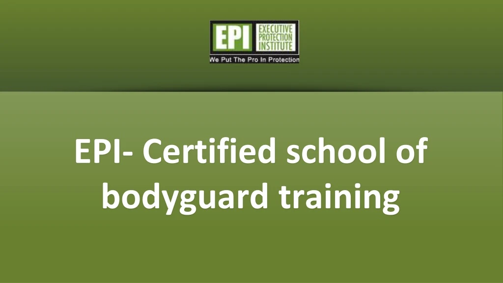 epi certified school of bodyguard training