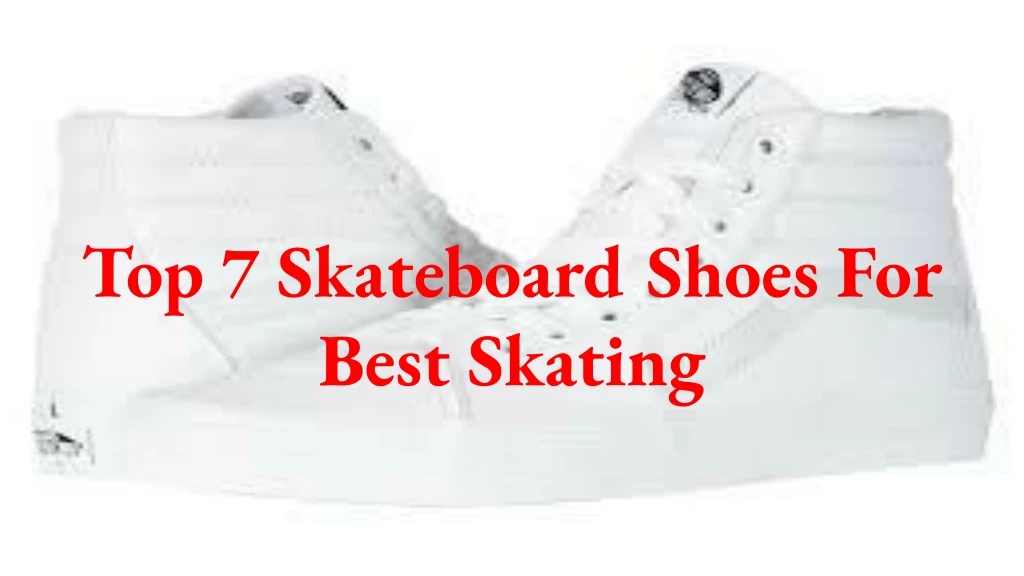 top 7 skateboard shoes for best skating