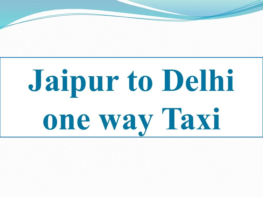 jaipur to delhi one way taxi