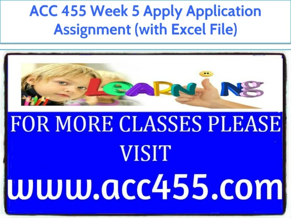 ACC 455 Week 5 Apply Application Assignment (with Excel File)