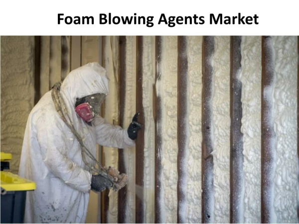 Foam Blowing Agents Market Is Projected To Grow  Exponentially By 2022