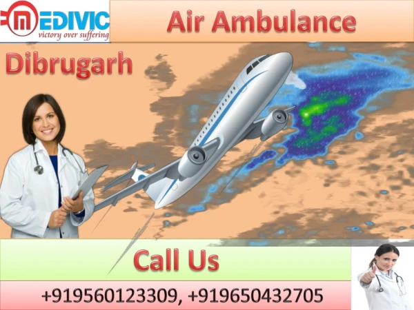 Air Ambulance in Dibrugarh and Bagdogra by Medivic Aviation with Doctor
