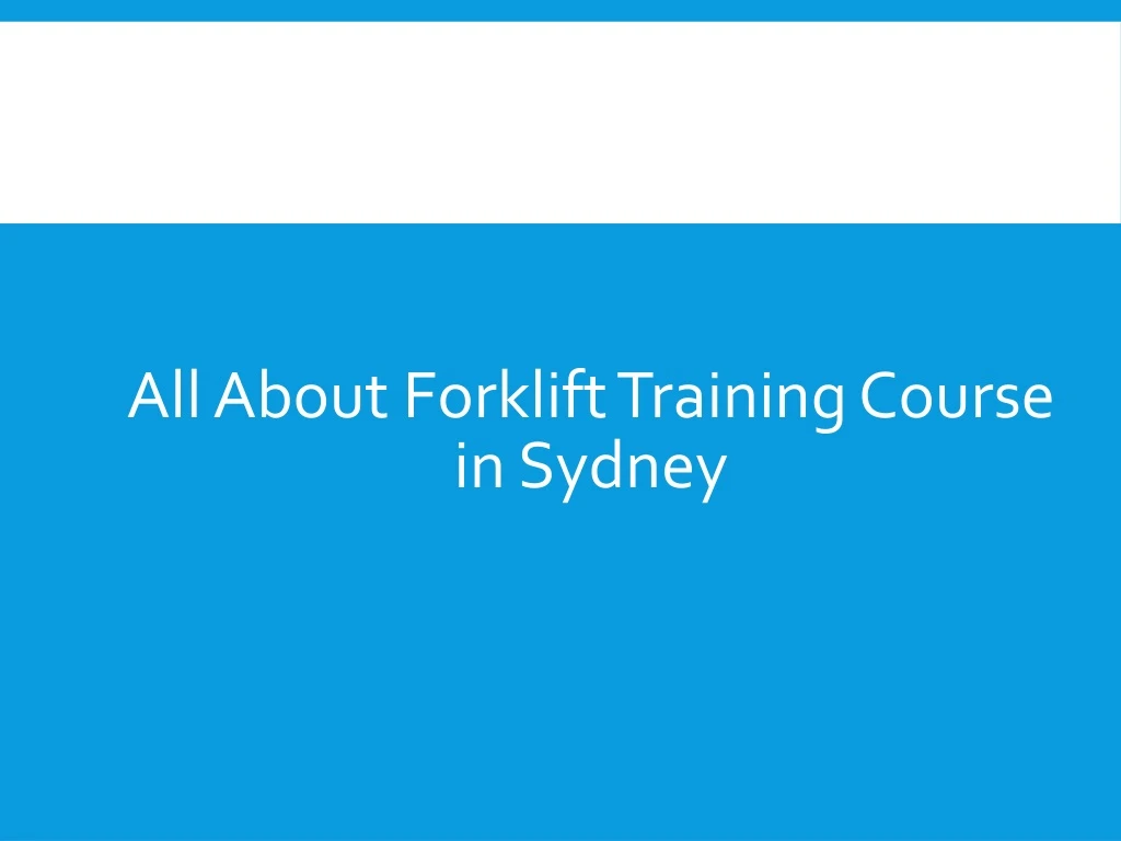 all about forklift training course in sydney