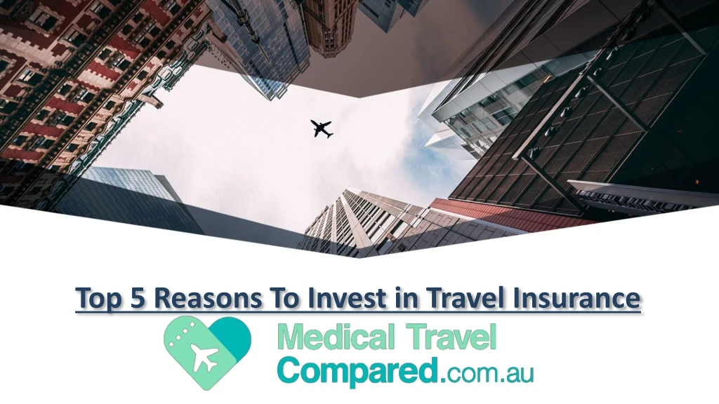 top 5 reasons to invest in travel insurance