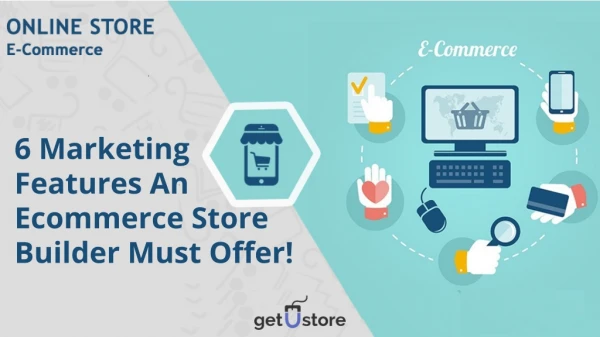 Looking For Online eCommerce Store Builder? Look Out For These Marketing Features!
