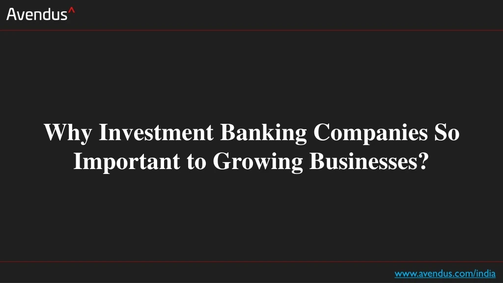 why investment banking companies so important