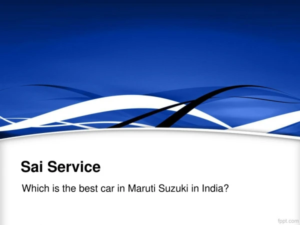 Which is the best car in Maruti Suzuki in India