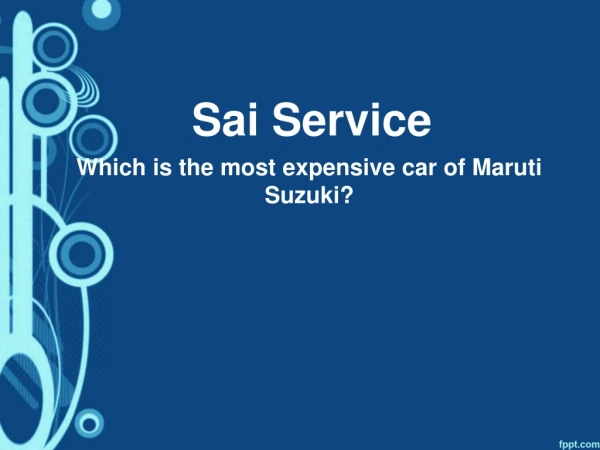Which is the most expensive car of Maruti Suzuki