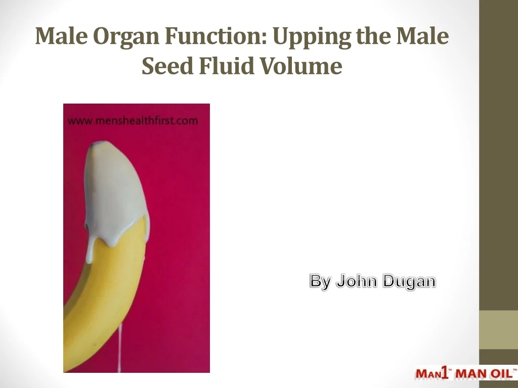 male organ function upping the male seed fluid volume