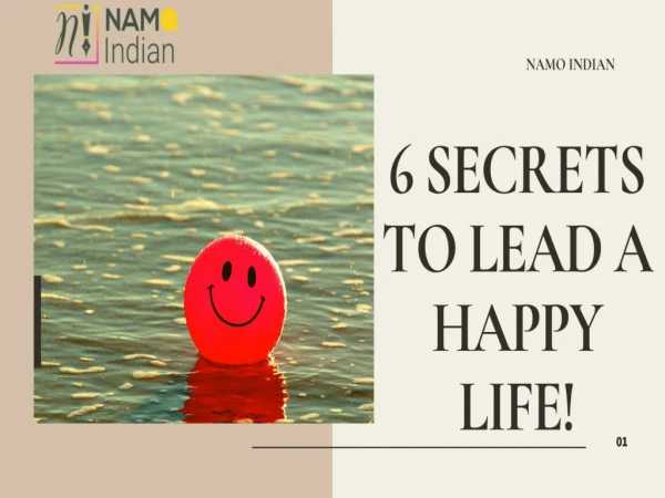 6 SECRETS TO LEAD A HAPPY LIFE!