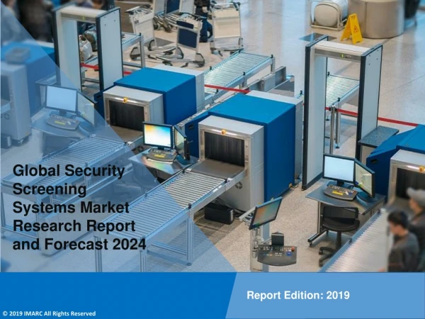 Security Screening System Market Share, Size, Trends, Growth, Report and Forecast Till 2024