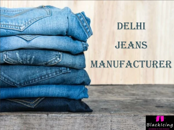 Delhi Jeans Manufacturer — Blackicing