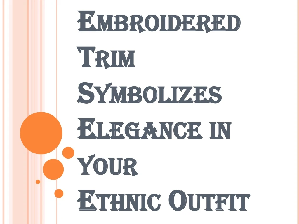 embroidered trim symbolizes elegance in your ethnic outfit