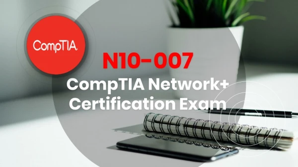 CompTIA Network  Certification N10-007 Practice Test Dumps