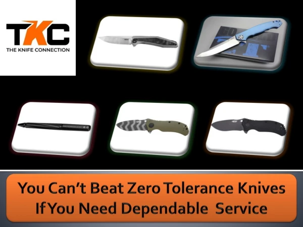 You Can’t Beat Zero Tolerance Knives If You Need Dependable Service