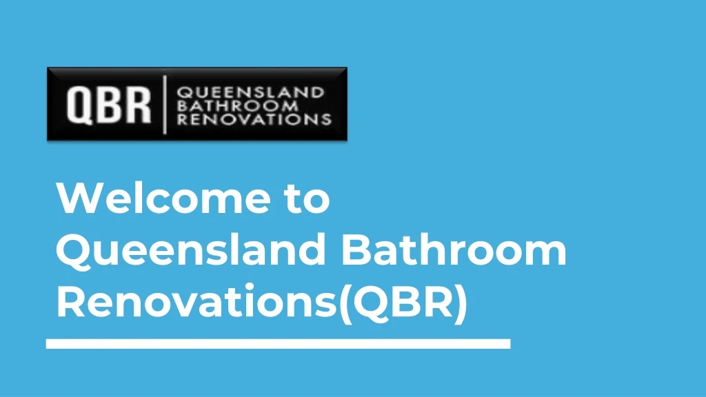 welcome to queensland bathroom renovations qbr
